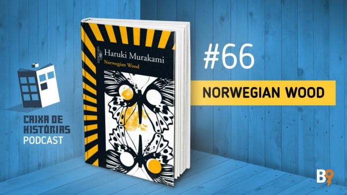 Caixa de Histórias 66 – Norwegian Wood