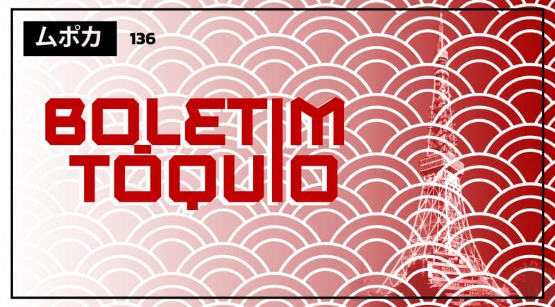 Mupoca #136 – Boletim Tóquio