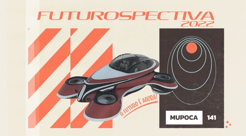 Mupoca #141 – Futurospectiva 2022